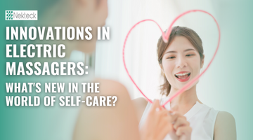 Innovations in Electric Massagers: What's New in the World of Self-Care? | NEKTECK