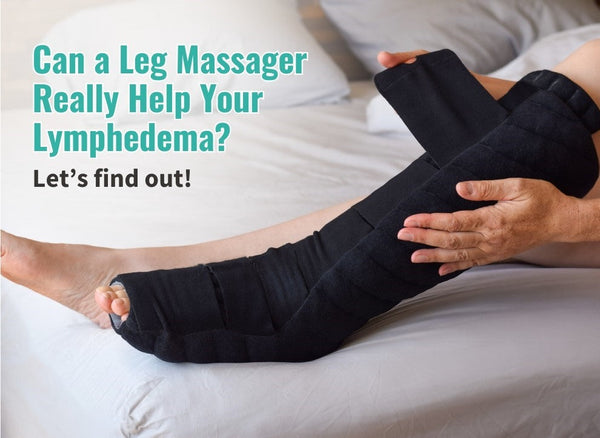 Can a Leg Massager Really Help Your Lymphedema? Let's Find Out!