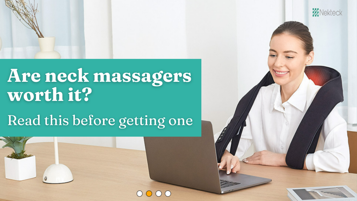 Are Neck Massagers Worth It? Read This Before Getting One Nekteck