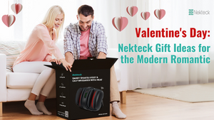 Valentine's Day: Nekteck Gift Ideas for the Modern Romantic