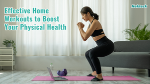 Effective Home Workouts to Boost Your Physical Health