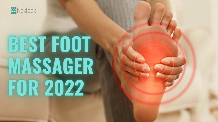 BEST FOOT MASSAGER FOR 2022 Nekteck
