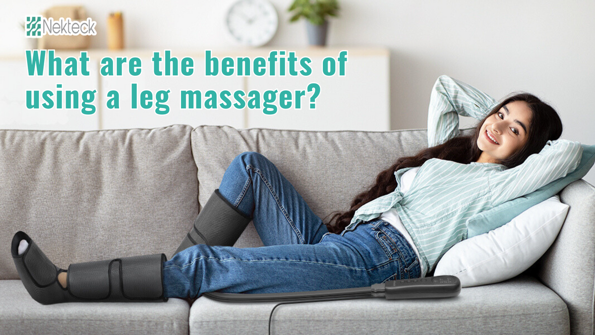 8 Top Benefits of Using a Leg Massager: A Comprehensive Guide – Nekteck