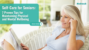 Self-Care for Seniors: 7 Proven Tips for Maintaining Physical and Mental Wellbeing