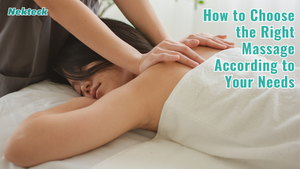 How to Choose the Right Massage According to Your Needs