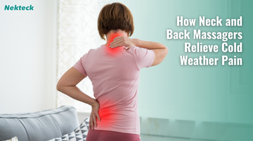 How Neck and Back Massagers Relieve Cold Weather Pain