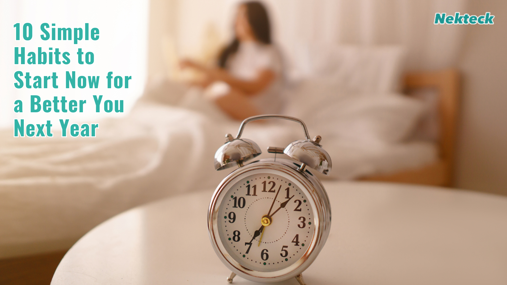 10 Simple Habits to Start Now for a Better You Next Year – Nekteck