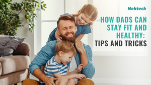 How Dads Can Stay Fit and Healthy: Tips and Tricks