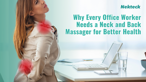 Why Every Office Worker Needs a Neck and Back Massager for Better Health