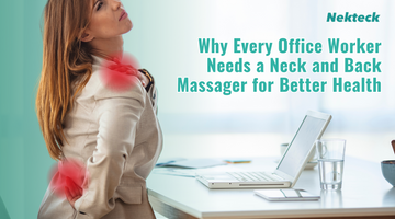 Why Every Office Worker Needs a Neck and Back Massager for Better Health