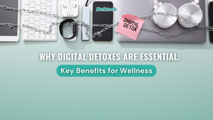 Why Digital Detoxes are Essential: Key Benefits for Wellness