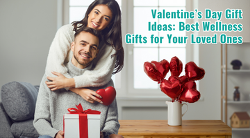 Valentine's Day Wellness Gifts: Affordable & Thoughtful Ideas for Every Lifestyle