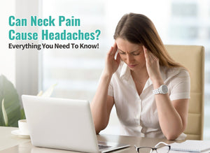 Can Neck Pain Cause Headaches? Everything You Need To Know!