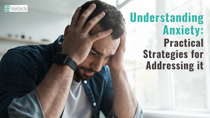 Understanding Anxiety: Practical Strategies for Addressing It