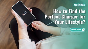 How to Find the Perfect Charger for Your Lifestyle?