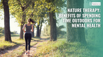 Nature Therapy: Benefits of Spending Time Outdoors for Mental Health