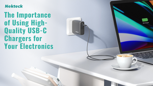 The Importance of Using High-Quality USB-C Chargers for Your Electronics