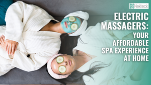 Are Electric Massagers good for you? - Your Affordable Spa Experience at Home