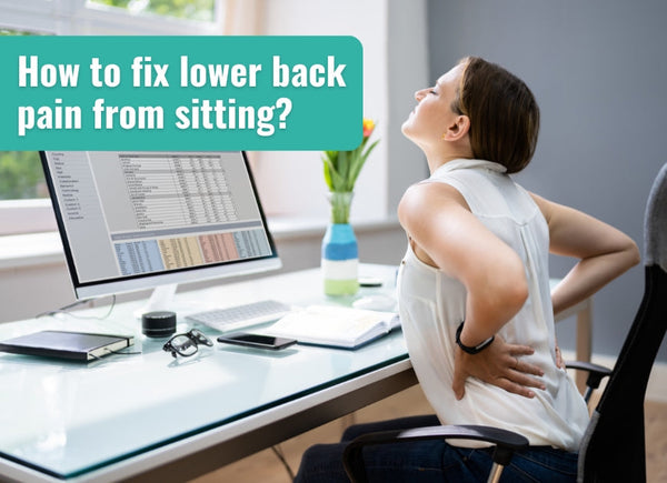 How to fix lower back pain from sitting?