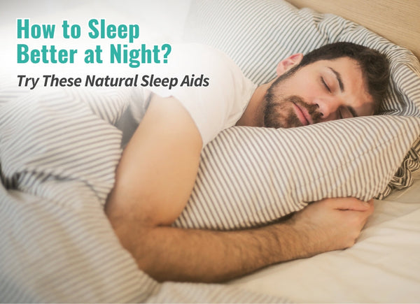 How to Sleep Better at Night? Try These Natural Sleep Aids