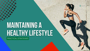 How to Maintain a Healthy Lifestyle: Practical Strategies That Work